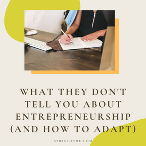 What They Don’t Tell You About Entrepreneurship (And How To Adapt)